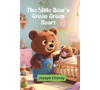 The Little Bear’s Green, Green Heart -A gentle story about jealousy, love, and growing hearts (Little Hearts Series)