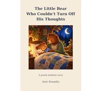 The Little Bear Who Couldn’t Turn Off His Thoughts