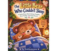 The Little Bear Who Couldn't Sleep: A Gentle Story About Calming Thoughts, Brave Feelings, and Sweet Dreams