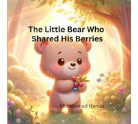 The Little Bear Who Shared His Berries
