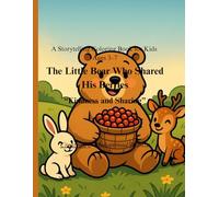 The Little Bear Who Shared His Berries: A Storytelling Coloring Book for Kids Ages 3-7; 'Kindness and Sharing'"