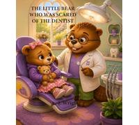 THE LITTLE BEAR WHO WAS SCARED OF THE DENTIST - Book Two of the Cozy Comfort Critters Series