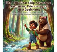 The Little Bear's Big Move: A Story About New Adventures: A Heartwarming Story for Kids About Moving, Friendship, and New Beginnings