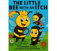 The Little Bee with an Itch: A Coloring & Activity Book That Teaches Kids Kindness, Confidence, and Emotional Growth (Kindness Is So Gangster™)