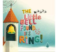 The Little Bell Found Its Ring: A Christmas picture book for children ages 4-8 about courage, friendship, and the joy of sharing. A cozy winter ... of Christmas and believing in themselves.