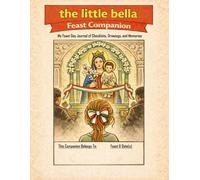 the little bella Feast Companion: My Feast Day Journal of Checklists, Drawings, and Memories (Feast Books)