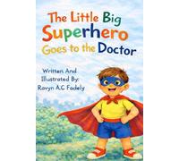 The Little Big Superhero: Goes To The Doctor Picture Book