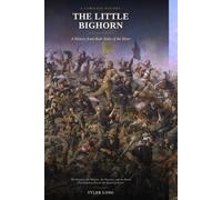 The Little Bighorn: A History from Both Sides of the River