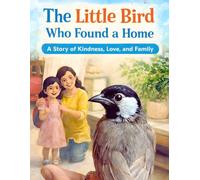 The Little Bird Who Found a Home.: The Little Bird Who Found a Home: A True Story of Kindness A Little Bird's Big Journey Home The Brave Little Bird: A Story of Love and Kindness