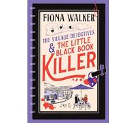 The Little Black Book Killer: A BRAND NEW Cozy Mystery Where Love, Lies & Murder Collide in a Close-Knit Community (The Village Detectives, 3)