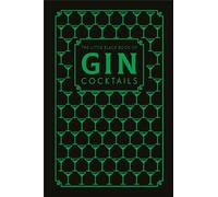 The Little Black Book Of Gin Cocktails: A Pocket-Sized Collection of Gin Drinks for a Night In or a Night Out