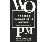 The Little Black Book of Project Management Advice: Small Book. Big Lessons. Bold Advice