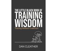 The Little Black Book of Training Wisdom: How to train to improve at any sport