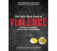 The Little Black Book Violence: What Every Young Man Needs to Know About Fighting