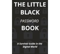 THE LITTLE BLACK PASSWORD BOOK : A Survival Guide in the Digital World: Easy To Read Print To Store Websites, Usernames, Notes and more | Alphabetical ... Gifts for Holidays, Birthdays, Gag Gifts