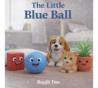The Little Blue Ball : A Gentle Bedtime Story of Friendship and Rest : For Babies to 5-Year-Olds