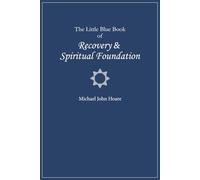 The Little Blue Book of Recovery & Spiritual Foundation