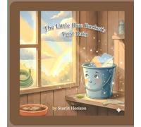 The Little Blue Bucket's First Rain: A Heartwarming Rain Adventure Inspiring Kids to Find Life, Beauty, and Care in Everyday Things
