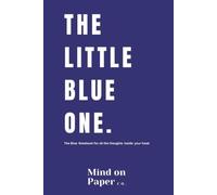 The Little Blue One: A Minimalist Lined Notebook for Notes, Lists, Journaling, Ideas and Everyday Writing