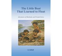 The Little Boat That Learned to Float: From The adventures of Mzalendo and Friends series