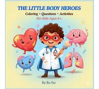 THE LITTLE BODY HEROES Interactive Coloring & Learning Workbook for Kids Ages 6+: Learn the Human Body Through Coloring, Questions, and Fun Activities
