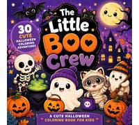 The Little Boo Crew: A Cute Halloween Coloring Book for Kids Ages 3-8 | 30 Spooky-Cute Illustrations, Single-Sided Pages, Ghosts, Pumpkins, Bats & More