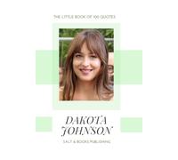 THE LITTLE BOOK OF 100 QUOTES: DAKOTA JOHNSON