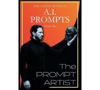 The Little Book of A.I. Prompts - The Prompt Artist