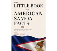 The Little Book of American Samoa Facts: Fascinating Things You Never Knew About the Heart of Polynesia (The Little Book of American Facts Series)