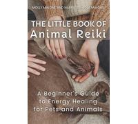 The Little Book of Animal Reiki: A Beginner’s Guide to Energy Healing for Pets and Animals