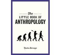 The Little Book of Anthropology: A Pocket Guide to the Study of What Makes Us Human