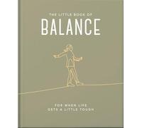 The Little Book of Balance: For when life gets a little tough: 4