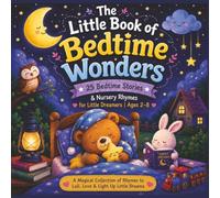 The Little Book of Bedtime Wonders: 25 Bedtime Stories & Nursery Rhymes for Little Dreamers | Ages 2-8 | 8.5*8.5 Large Print | 52+ pages Premium cream paper interior| DRS Global Publishing