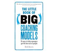The Little Book of Big Coaching Models: 76 ways to help managers get the best out of people