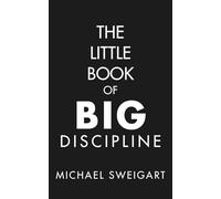 The Little Book of Big Discipline