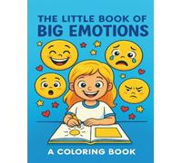 The Little Book of Big Emotions: A Coloring Adventure of Emotions for Little Hearts