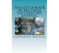 The Little Book of Big Ideas - Co-Creators Journal: Bringing Ideas to Life