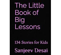 The Little Book of Big Lessons: 134 Stories for Kids (Children Book Series)