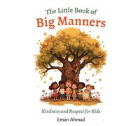 The Little Book of Big Manners: Kindness and Respect for Kids