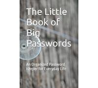 The Little Book of Big Passwords: An Organized Password Keeper for Everyday Life