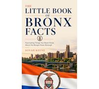 The Little Book of Bronx Facts: Fascinating Things You Never Knew About the Boogie Down Borough