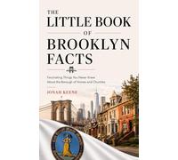 The Little Book of Brooklyn Facts: Fascinating Things You Never Knew About the Borough of Homes and Churches