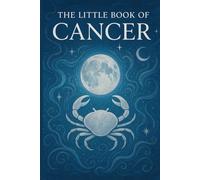 The Little Book of Cancer 2026: Zodiac Traits & Horoscope Guide: Personality, Love, Career, and Yearly Astrology Forecast