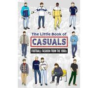 The Little Book of Casuals: Football Fashion from the 1980s
