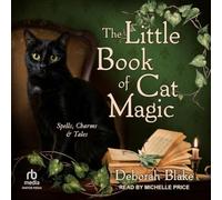The Little Book of Cat Magic: Spells, Charms & Tales