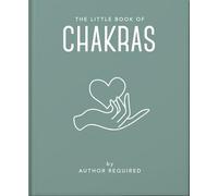 The Little Book of Chakras: Heal and Balance Your Energy Centres: 18