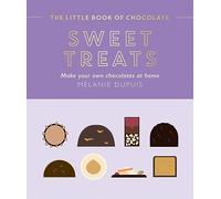 The Little Book of Chocolate: Sweet Treats: Make Your Own Chocolates at Home