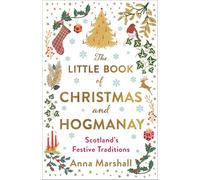 The Little Book of Christmas and Hogmanay: Scotland's Festive Traditions
