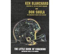 The Little Book of Coaching: Motivating People to Be Winners