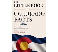 The Little Book of Colorado Facts: Fascinating Things You Never Knew About the Centennial State (The Little Book of American Facts Series)